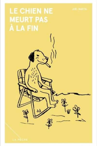 LE CHIEN NE MEURT PAS A LA FIN, Joël Martel