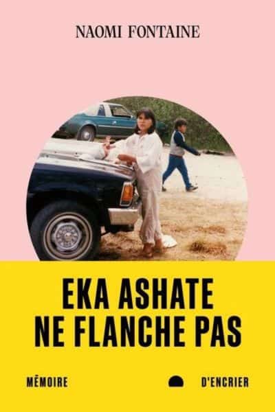 Eka ashate : ne flanche pas, Naomi Fontaine