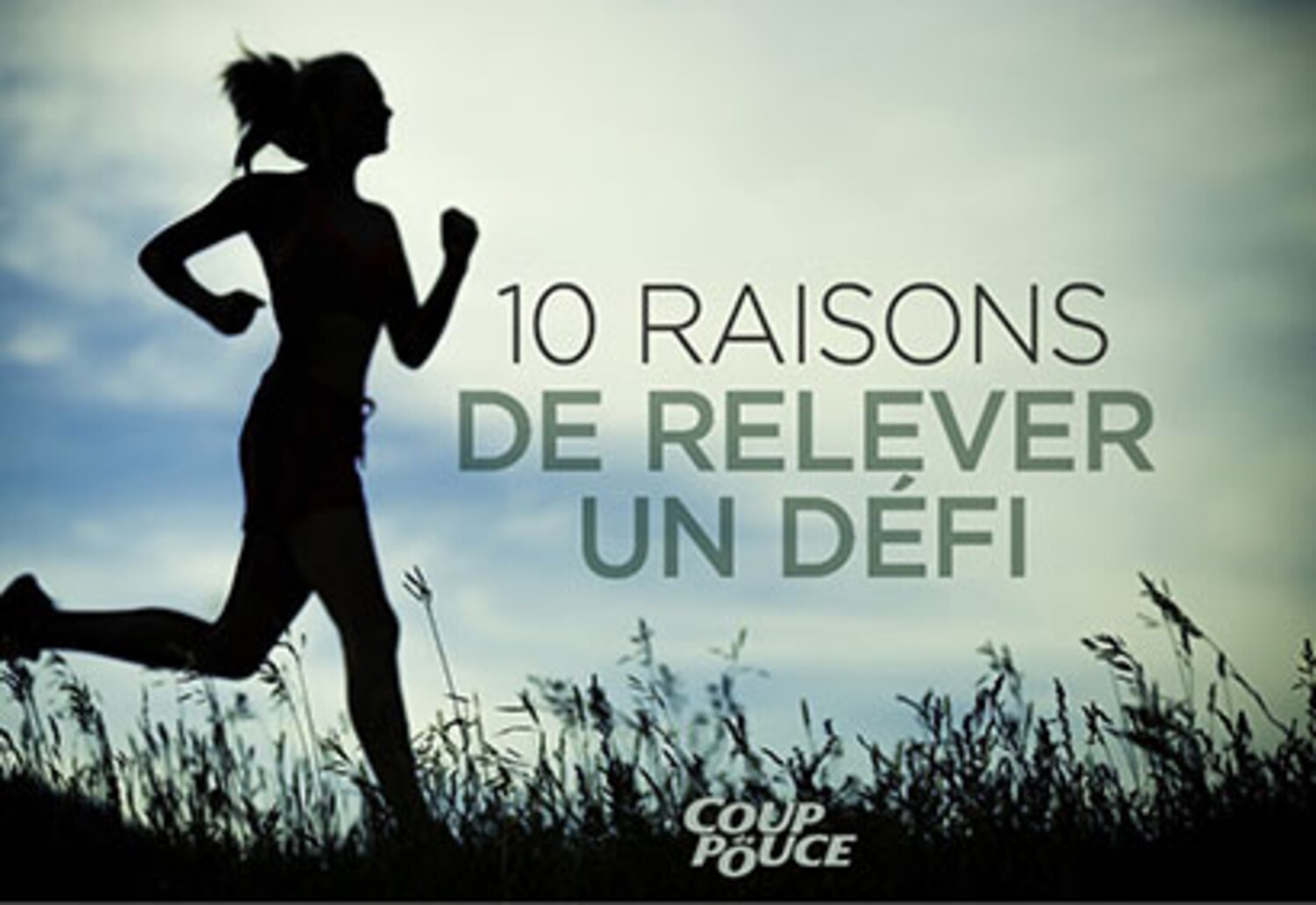 10 raisons de relever un défi | Coup de Pouce
