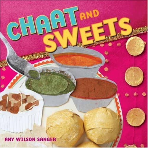 Chaat and Sweets by Amy Wilson Sanger