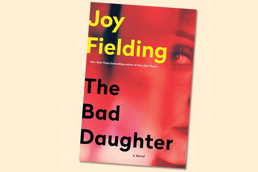 "The Bad Daughter" by Joy Fielding will keep you on the edge of your