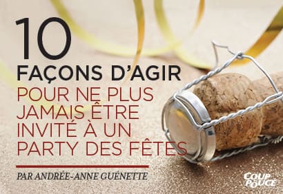 10 façons de ne plus être invité à un party | Coup de pouce