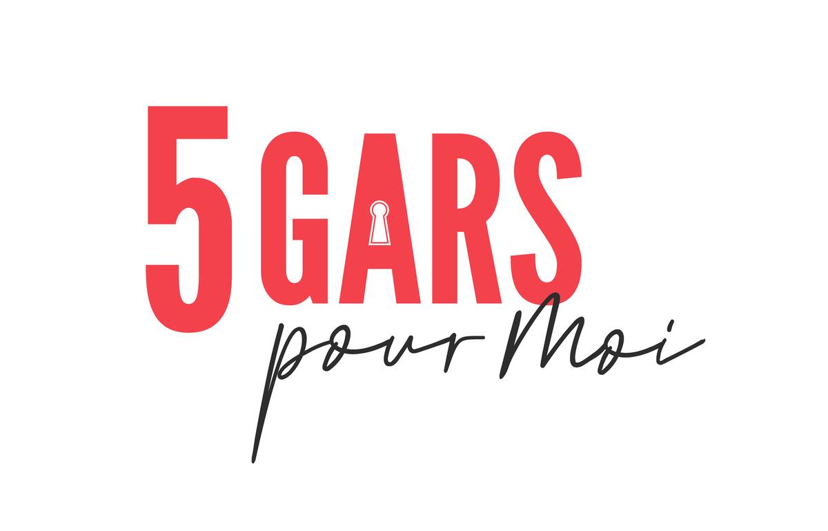&laquo;5 gars pour moi&raquo;: Tout sauf du hasard