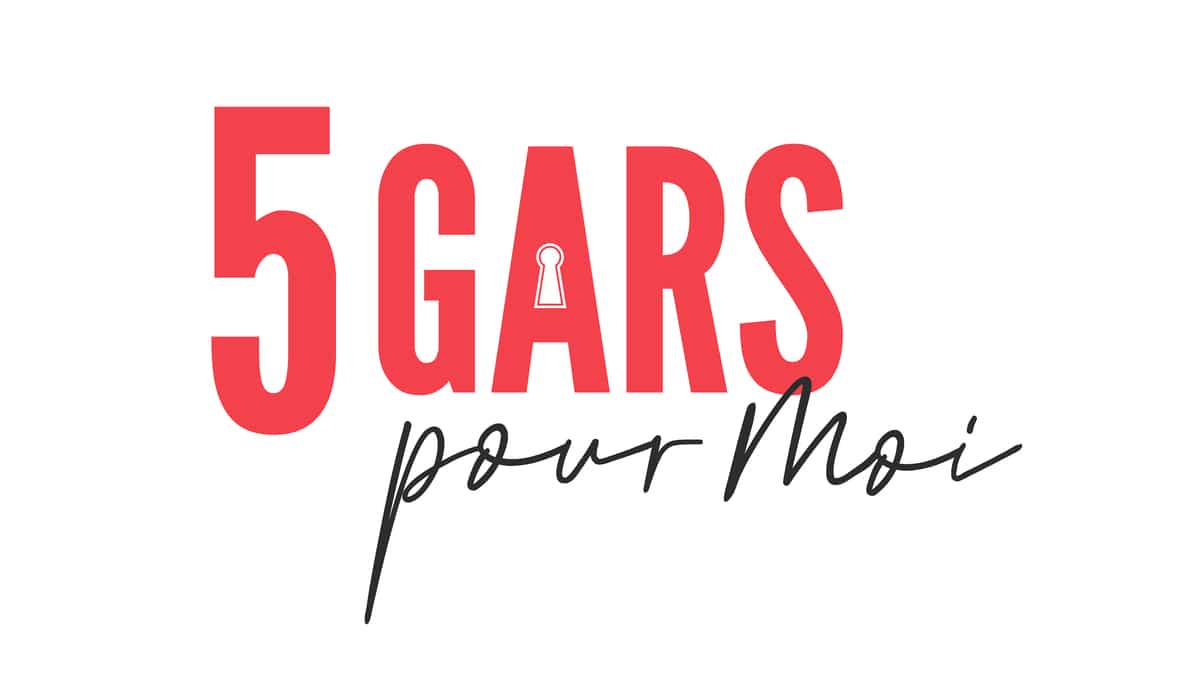 «5 gars pour moi»: Tout sauf du hasard