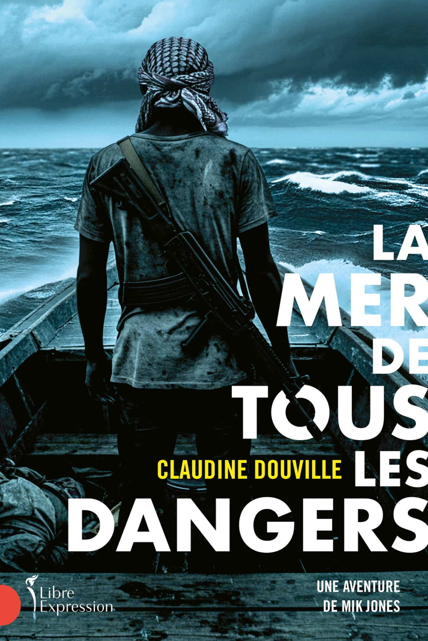 Mik Jones: Pirate Heroism off East Africa - New Novel The cover of Claudine Douville's new novel, 'La Mer de tous les dangers'