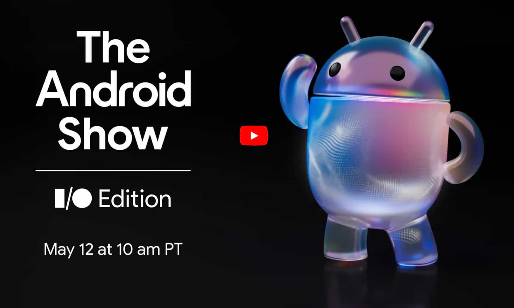 Le 12 mai, Google organise «The Android Show»: «l'une des annonces les ...