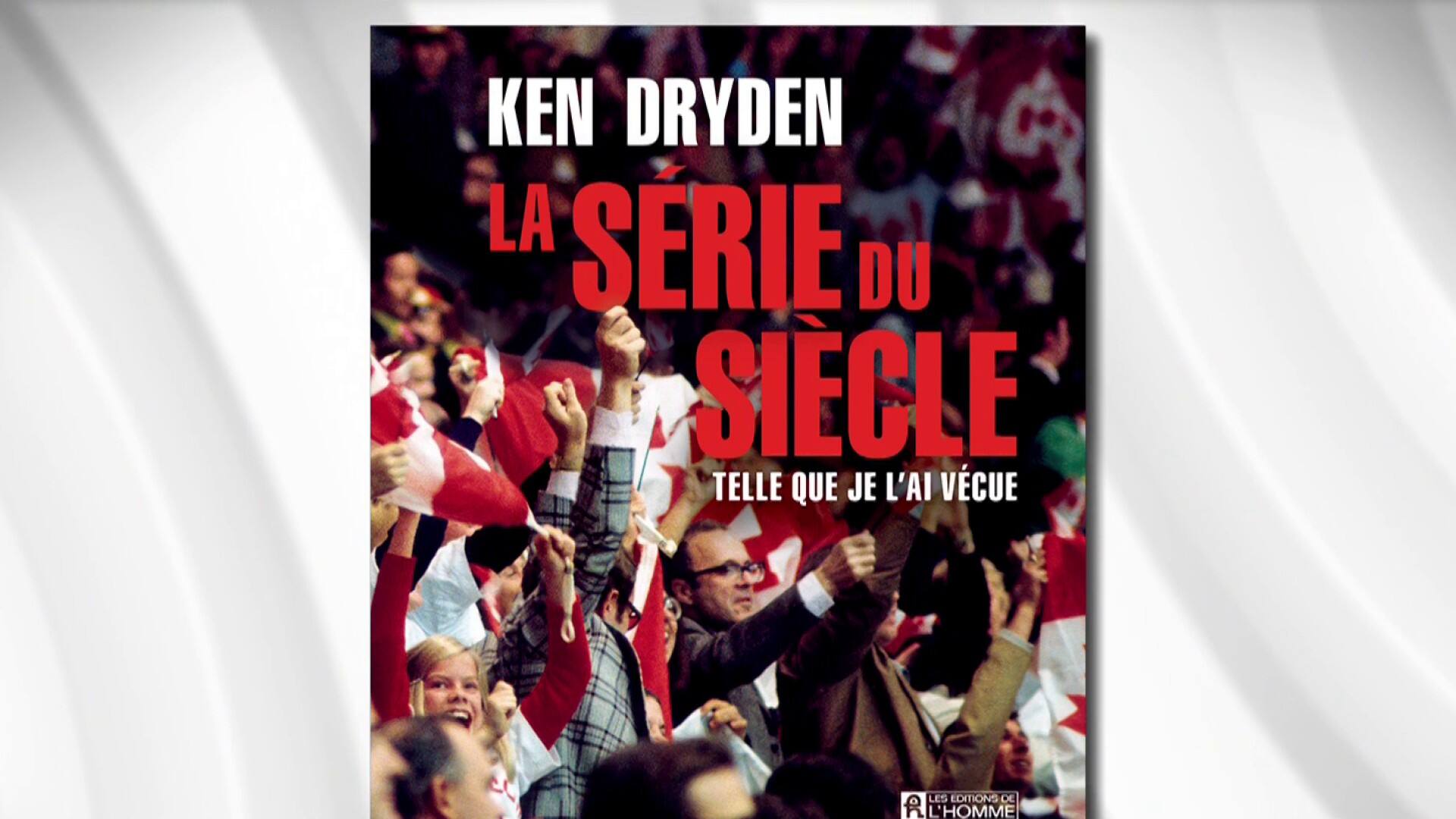 Ken Dryden nous présente «La série du siècle» 