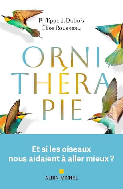 Cómo las aves pueden curar nuestra enfermedad de la vida: aquí está la receta del ornitólogo francés Elise Rousseau en su prueba de