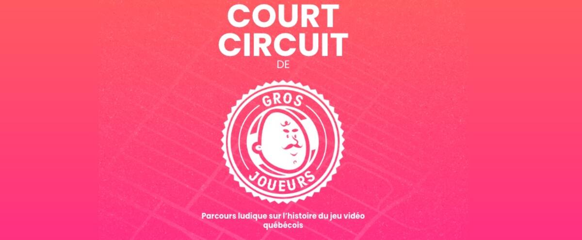 GrosJoueurs lance Court Circuit, le parcours ludique sur l’histoire de l’industrie et de la culture du jeu vidéo au Québec