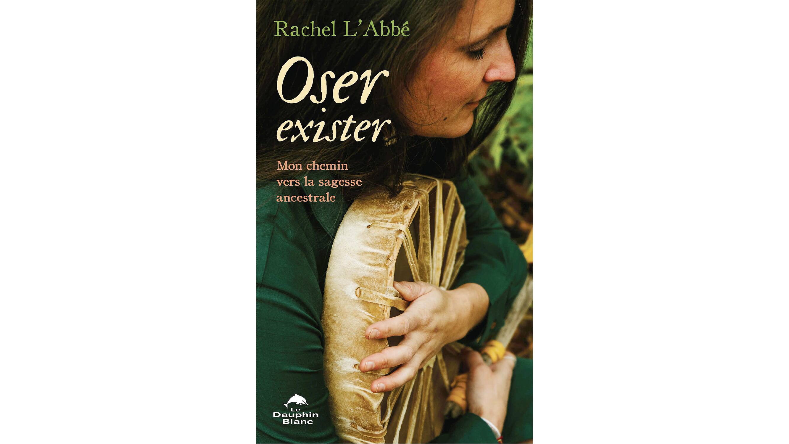 Oser Exister Mon Chemin Vers La Sagesse Ancestrale