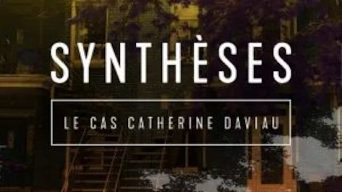La troisième saison de «Synthèses» se penchera sur le cas de Catherine Daviau