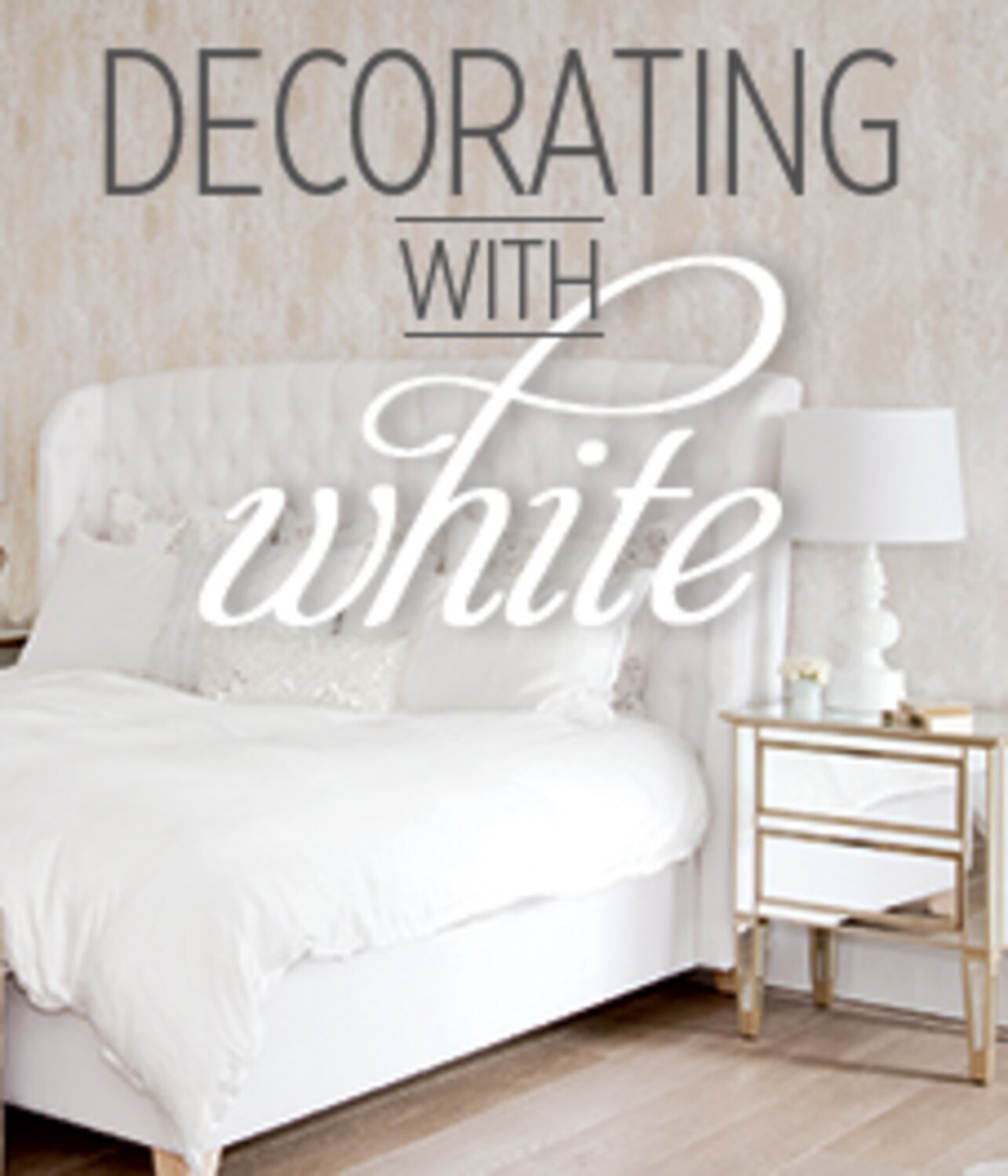 The essential guide to decorating with white Style at Home