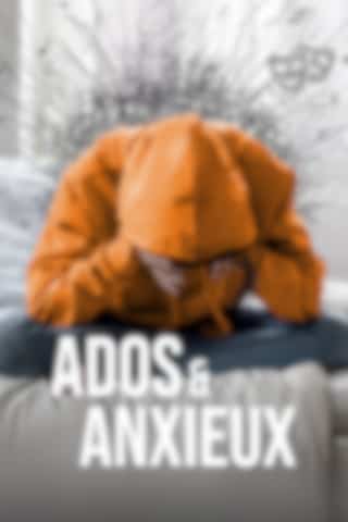 Ados et anxieux