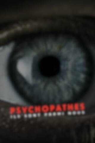 Psychopathes, ils sont parmi nous