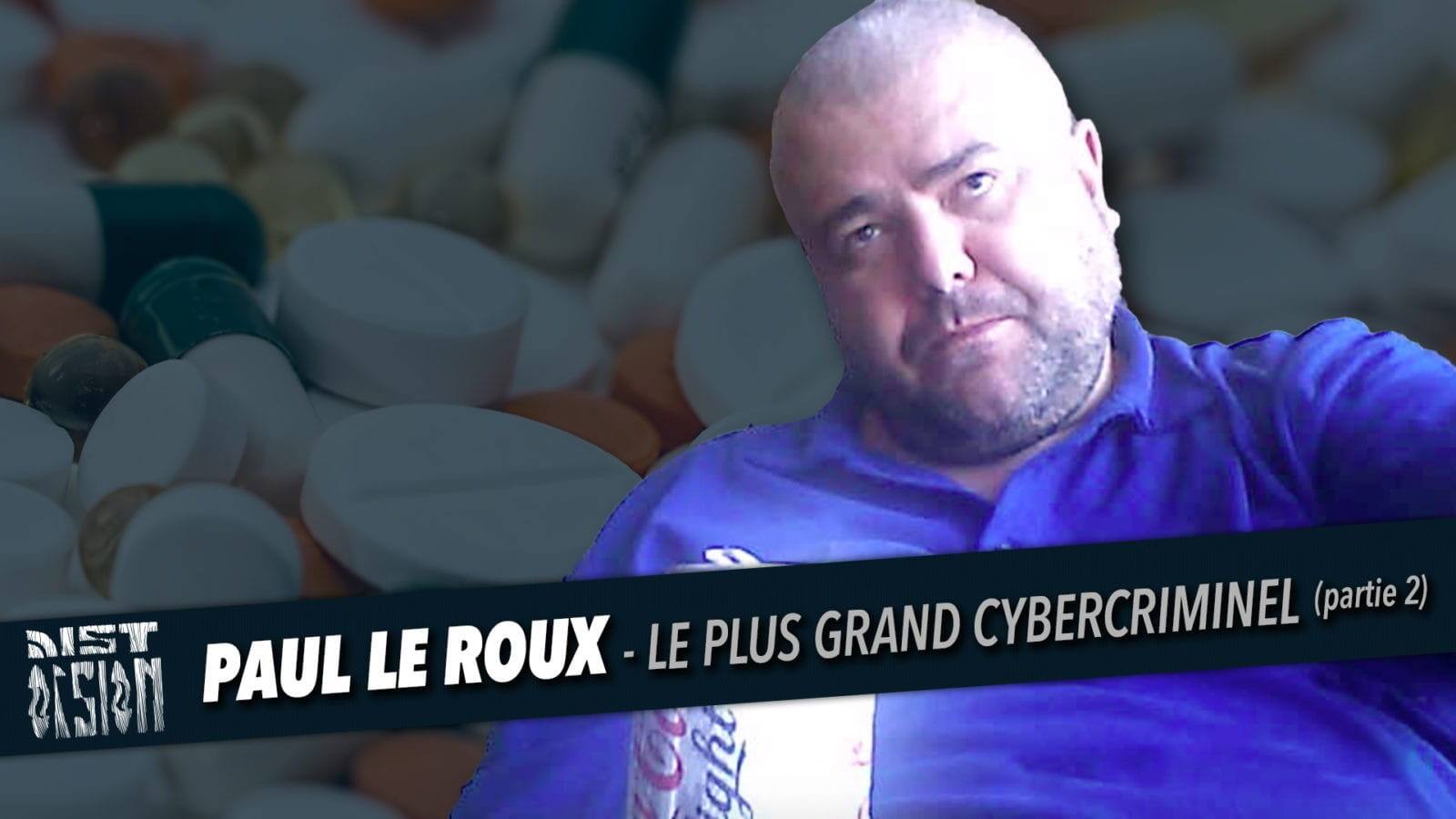 #79 - Paul Le Roux - Le plus grand cybercriminel - Partie 2 ...